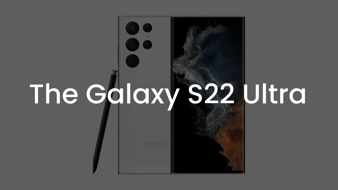Ultra Article: All about the new Samsung Galaxy S22 Ultra