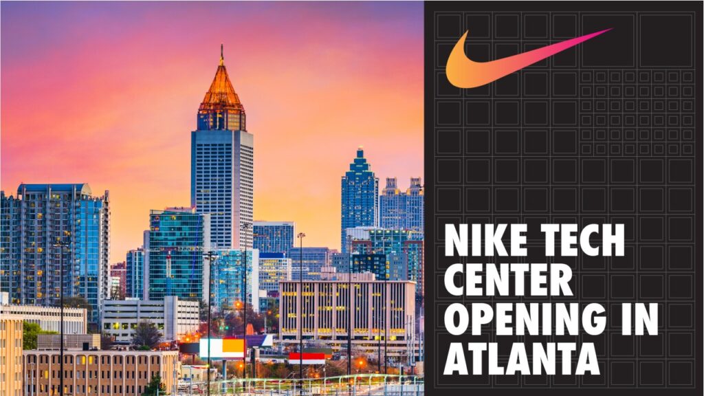 Nike opening a tech center in Atlanta.